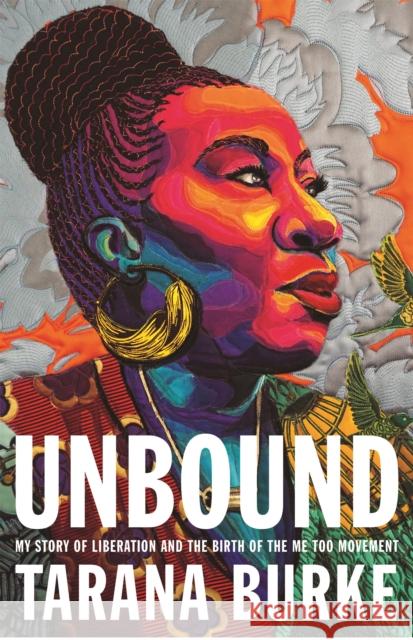 Unbound: My Story of Liberation and the Birth of the Me Too Movement Tarana Burke   9781472292315 Headline Publishing Group - książka