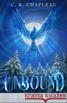 Unbound: The Crystal Phoenix C. R. Chapleau 9781067406509 Crystal Feather - książka