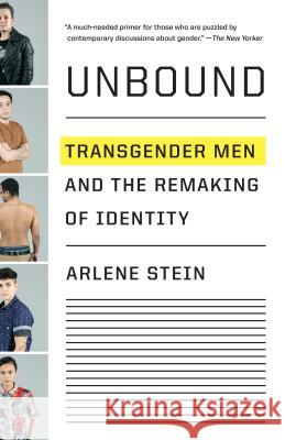 Unbound: Transgender Men and the Remaking of Identity Stein, Arlene 9781101972496 Vintage - książka