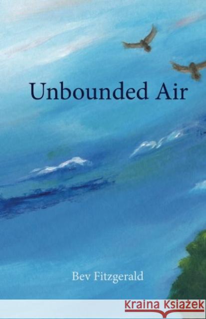 Unbounded Air: a collection about birds and their world Beverley Fitzgerald 9781922332578 Interactive Publications - książka