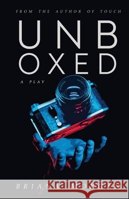 Unboxed: A Play Briana Morgan 9781734001020 Briana Morgan - książka
