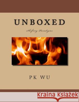 unboxed: shifting paradigms Wu, P. K. 9781481267595 Createspace - książka