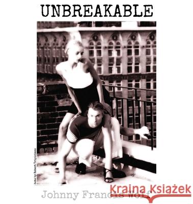 Unbreakable Johnny Francis Wolf 9781964885346 Wild Ink Publishing LLC - książka