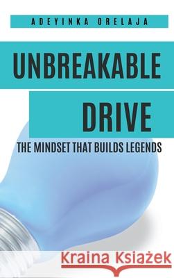 Unbreakable drive: The mindset that builds legends Adeyinka Orelaja 9785532502857 Plexity Digital Distribution - książka
