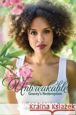 Unbreakable: Gracey's Redemption Diana Carter 9781733154871 Let's Do This Publishing, LLC - książka