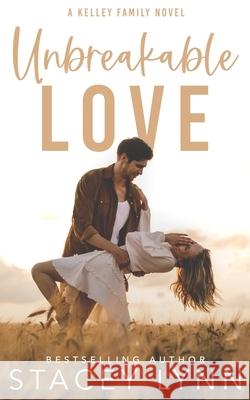 Unbreakable Love: A Small Town, Single Dad Romance Stacey Lynn 9798335854351 Independently Published - książka