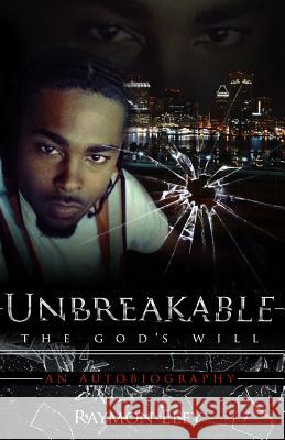 Unbreakable: The God's Will Raymon Eley 9780692644539 Raymon Eley - książka