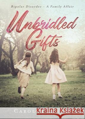 Unbridled Gifts: Bipolar Disorder - A Family Affair Carolyn Lantzy 9781954941984 Book Vine Press - książka