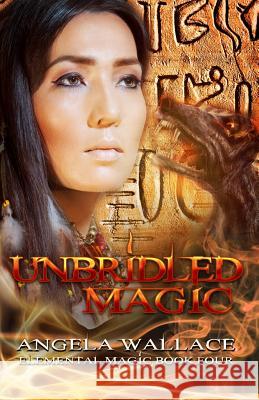 Unbridled Magic Angela Wallace 9781495264443 Createspace - książka