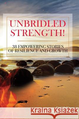 Unbridled Strength! 38 Empowering Stories Of Resilience and Growth Crystal Cathell Tracy Kadungure Norma Lewis 9781074554002 Independently Published - książka