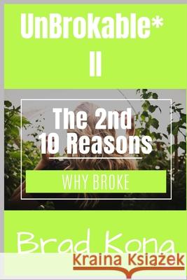 UnBrokable* II: The 2nd 10 Reasons Why People Go Broke Despite Working Brad Kong 9781960199195 Brad Kong - książka