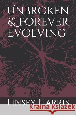 Unbroken & Forever Evolving Linsey M. Harris 9781973536901 Independently Published - książka