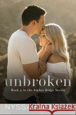 Unbroken: A Small Town, Second Chance, Romantic Suspense Nyssa Kathryn 9781922869357 Nyssa Kathryn - książka