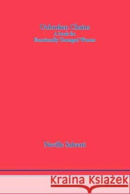 Unbroken Chains: A Book For Emotionally Damaged Women Neville Salvetti 9781462851027 Xlibris - książka