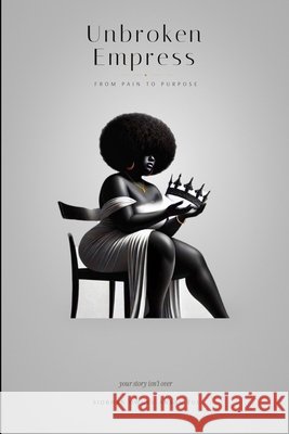 Unbroken Empress: From Pain to Purpose Siobhan Owusu-Ansah Fui 9781036998646 Siobhan Owusu-Ansah Fui - książka