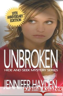 Unbroken: Hide and Seek Mystery Series Jennifer Hayden 9781478114499 Createspace Independent Publishing Platform - książka