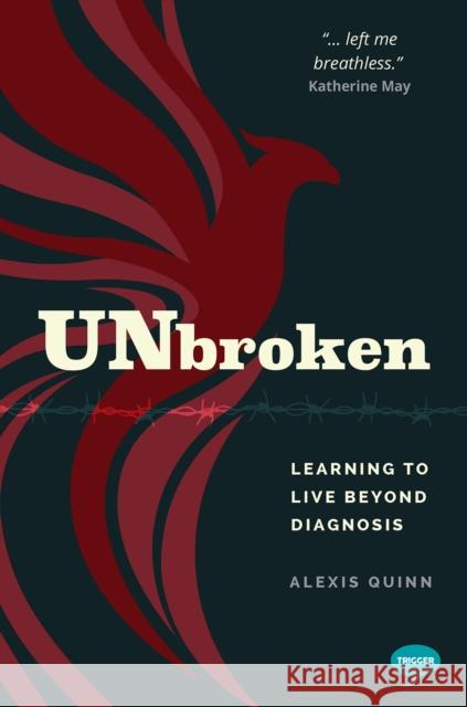 Unbroken: Learning to Live Beyond Diagnosis Alexis Quinn 9781837963607 Trigger Publishing - książka