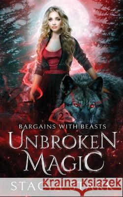 Unbroken Magic: A Paranormal Urban Fantasy Romance Stacia Stark 9781959293170 Bingeable Books LLC - książka