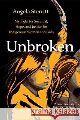 Unbroken: My Fight for Survival, Hope, and Justice for Indigenous Women and Girls Sterritt, Angela 9781771648165 Greystone Books - książka