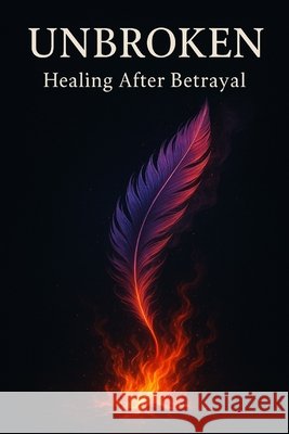 Unbroken: Reclaiming Myself After Betrayal MDC, M. 9798278793229 Independently Published - książka