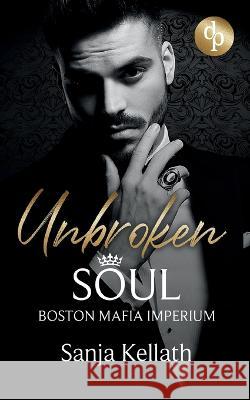 Unbroken Soul: Boston Mafia Imperium Sanja Kellath 9783987783067 Grin Verlag - książka