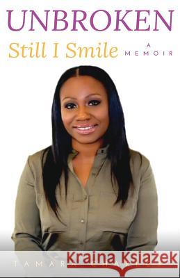 Unbroken, Still I Smile Tamara Charles 9781544871097 Createspace Independent Publishing Platform - książka