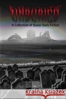 Unburied: A Collection of Queer Dark Fiction Rebecca Rowland 9781943201433 Dark Ink - książka