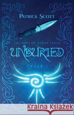 Unburied: The Loci of Power Series, Cycle I Patrick Scott 9781639882595 Atmosphere Press - książka