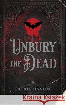 Unbury the Dead Laurel Hanlon 9781509263103 Wild Rose Press - książka