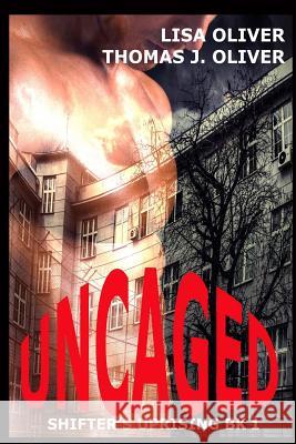 Uncaged Lisa Oliver T. J. Oliver 9781517226534 Createspace - książka