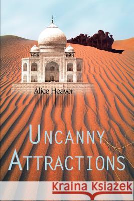 Uncanny Attractions Alice Heaver 9780595277520 iUniverse - książka