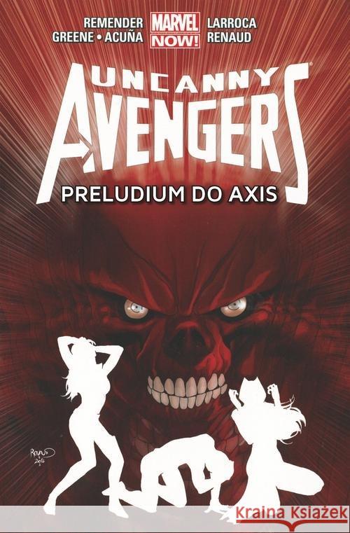 Uncanny Avengers. T.5 Preludium do Axis Remender Rick Bunn Cullen Acuña Daniel 9788328119307 Egmont - książka