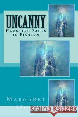 Uncanny: Haunting Facts in Fiction Margaret Muir 9781514798737 Createspace - książka