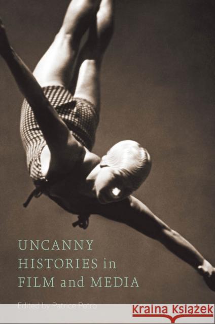 Uncanny Histories in Film and Media Patrice Petro Peter Bloom Alenda Chang 9781978829954 Rutgers University Press - książka