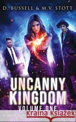 Uncanny Kingdom: Volume One: An Uncanny Kingdom Urban Fantasy Stott, M. V. 9781719391023 Createspace Independent Publishing Platform - książka