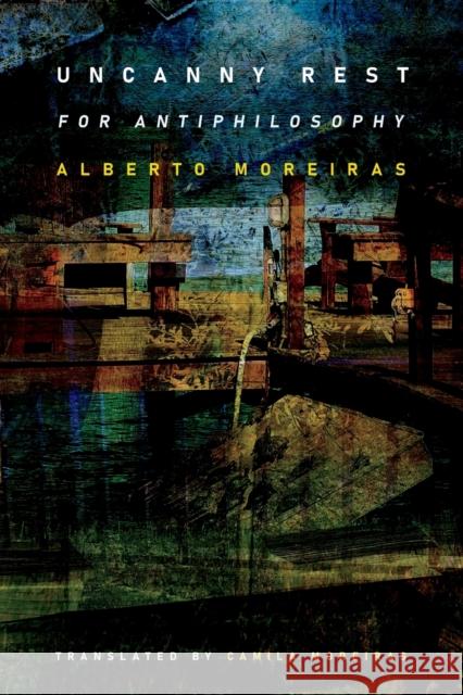Uncanny Rest: For Antiphilosophy Alberto Moreiras 9781478019022 Duke University Press - książka