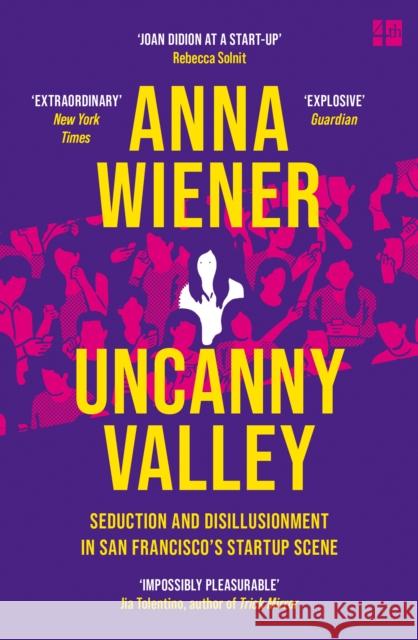 Uncanny Valley: Seduction and Disillusionment in San Francisco’s Startup Scene Anna Wiener 9780008296865 HarperCollins Publishers - książka