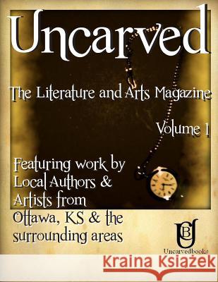 Uncarved: The Literature and Arts Magazine Dave Burns Donna Story Beth McCluney 9781479218714 Createspace - książka