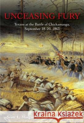 Unceasing Fury: Texans at the Battle of Chickamauga, September 18-20, 1863 Scott L. Mingus Joseph L. Owen 9781611215557 Savas Beatie - książka
