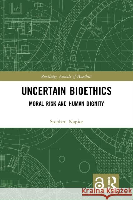 Uncertain Bioethics: Moral Risk and Human Dignity Stephen Napier 9781032090993 Routledge - książka