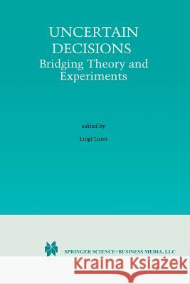 Uncertain Decisions: Bridging Theory and Experiments Luini, Luigi 9781461373124 Springer - książka