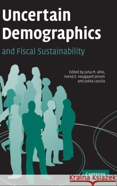 Uncertain Demographics and Fiscal Sustainability Juha M. Alho Svend E. Hougaard Jensen Jukka Lassila 9780521877404 Cambridge University Press - książka