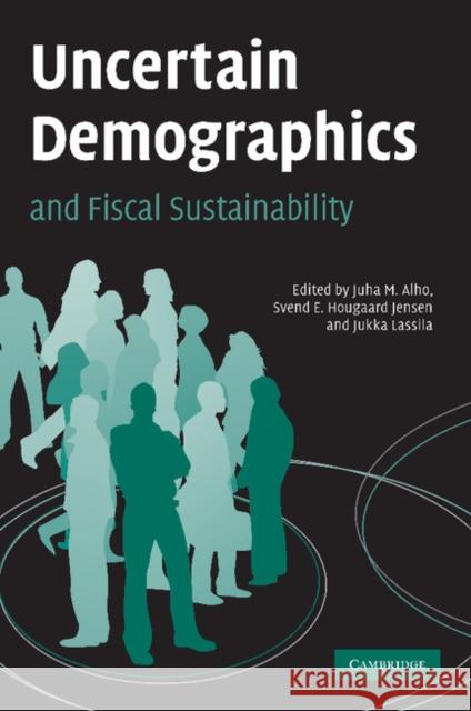 Uncertain Demographics and Fiscal Sustainability Juha M. Alho Svend E. Hougaard Jensen Jukka Lassila 9781107405059 Cambridge University Press - książka