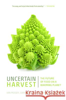 Uncertain Harvest: The Future of Food on a Warming Planet Mosby, Ian 9780889777200 University of Regina Press - książka