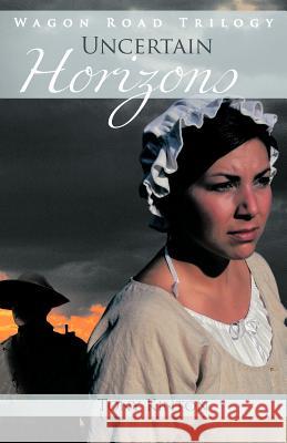 Uncertain Horizons Tony Kinton 9781449776107 WestBow Press - książka