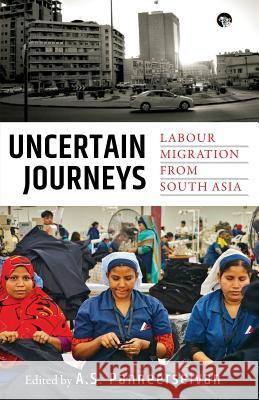 Uncertain Journeys: Labour Migration from South Asia A S Panneerselvan 9789388326735 Speaking Tiger Books - książka