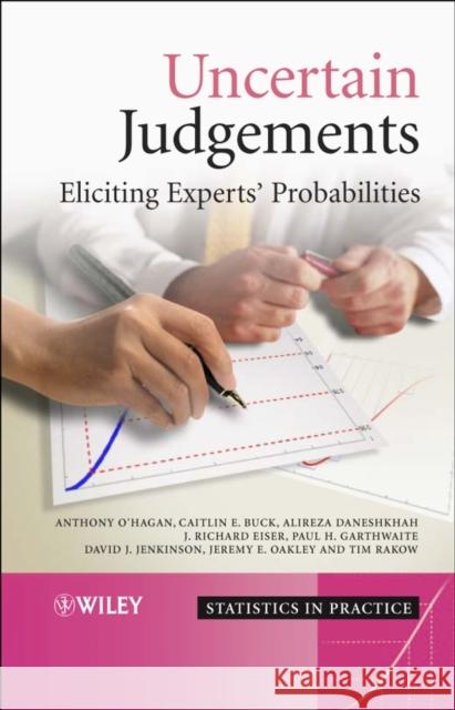 Uncertain Judgements: Eliciting Experts' Probabilities O'Hagan, Anthony 9780470029992  - książka