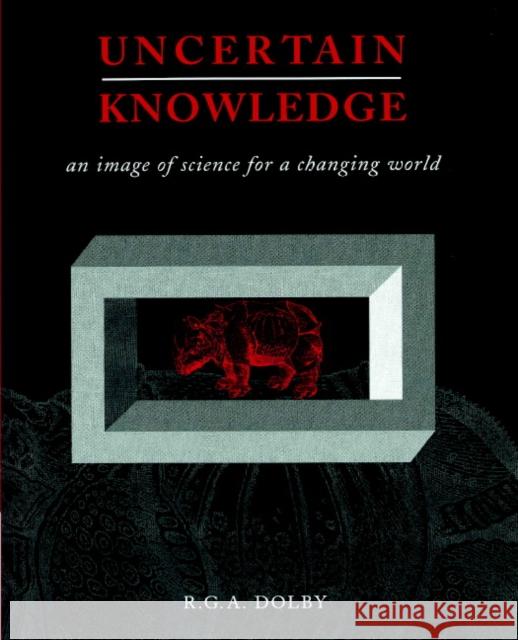 Uncertain Knowledge: An Image of Science for a Changing World Dolby, R. G. a. 9780521892629 Cambridge University Press - książka
