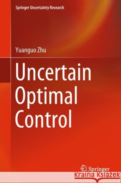 Uncertain Optimal Control Yuanguo Zhu 9789811321337 Springer - książka