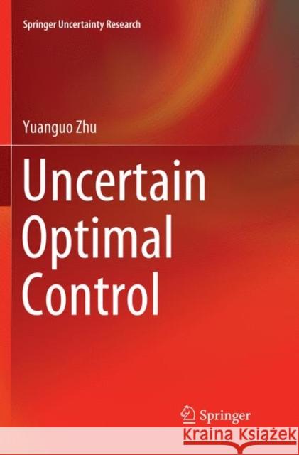 Uncertain Optimal Control Yuanguo Zhu 9789811347375 Springer - książka